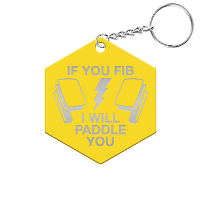 If You Fib I Will Paddle You Hexagon Keychain